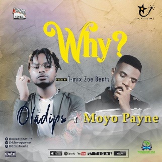 OlaDips – Why ft Moyo Payne | Download Music MP3