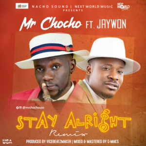 Mr Chocho – “Stay Alright” ft. Jaywon