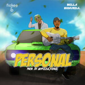 Bella Shmurda, Fiokee – Personal LYRICS