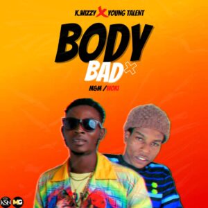 K.Wizzy x Young Talent - Body Bad