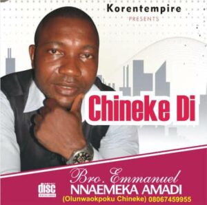 Bro Emmanuel Nnaemeka Amadi - Chineke Di