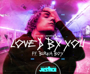 Justin Bieber ft. Burna Boy – “Loved By You LYRICS