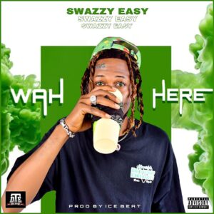 SwazzyEasy - WAH HERE