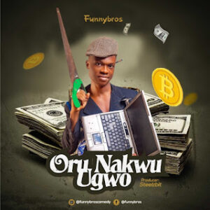 Funny Bros - ORU NAKWU UGWO
