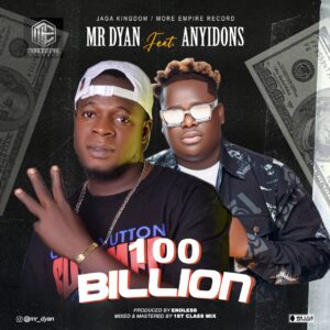 Mr Dyan - 100 Billion" ft Anyidons
