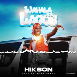 Hikson - Wahala For Lagos (WFL)
