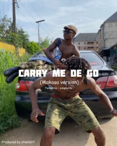 FunnyBros x Yung Daddy - Carry Me Dey Go (Makosa Version)
