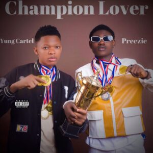 Yung Cartel ft Preezie - Champion Lover