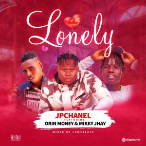 Jpchanel - Lonely Ft. Orin Money, Mikky Jhay 