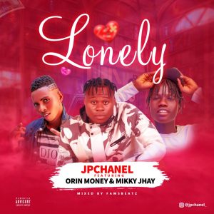 Jpchanel - Lonely Ft. Orin Money, Mikky Jhay